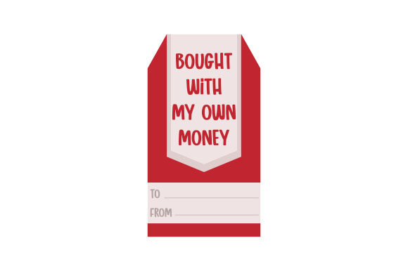 Bought with My Own Money Gift Tag for Christmas