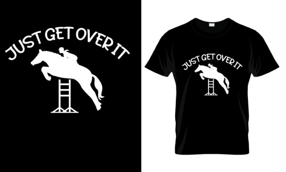 Just Get over It T-Shirt Print Templates for Content Publishing